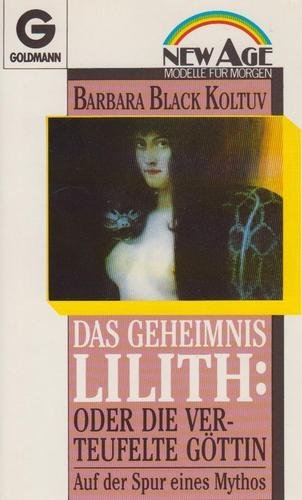 Das Geheimnis Lilith: (5659 272) oder die verteufelte Göttin. Auf der Suche eines Mythos. ( New Age). Psychology