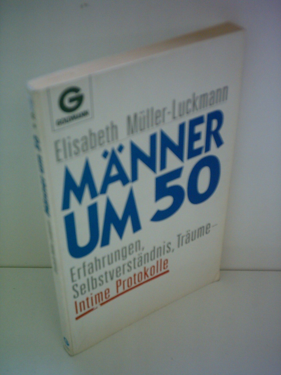 Männer um 50. Erfahrungen, Selbstverständnis, Träume - Intime Protokolle General education
