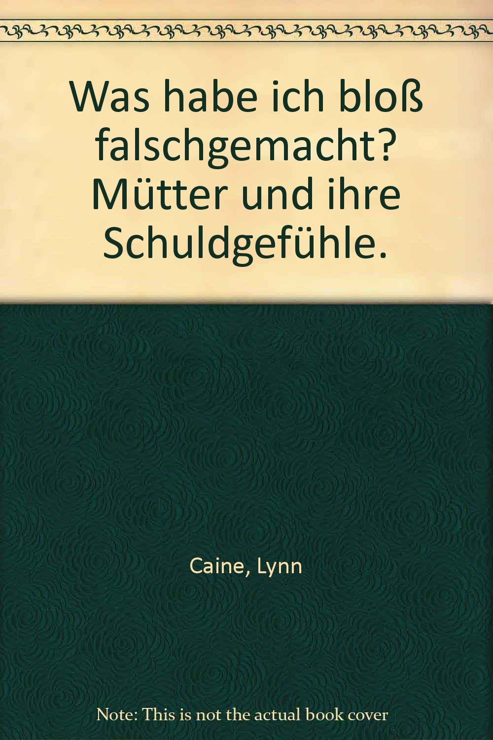 Was habe ich bloß falschgemacht? Mütter und ihre Schuldgefühle. Social Sciences