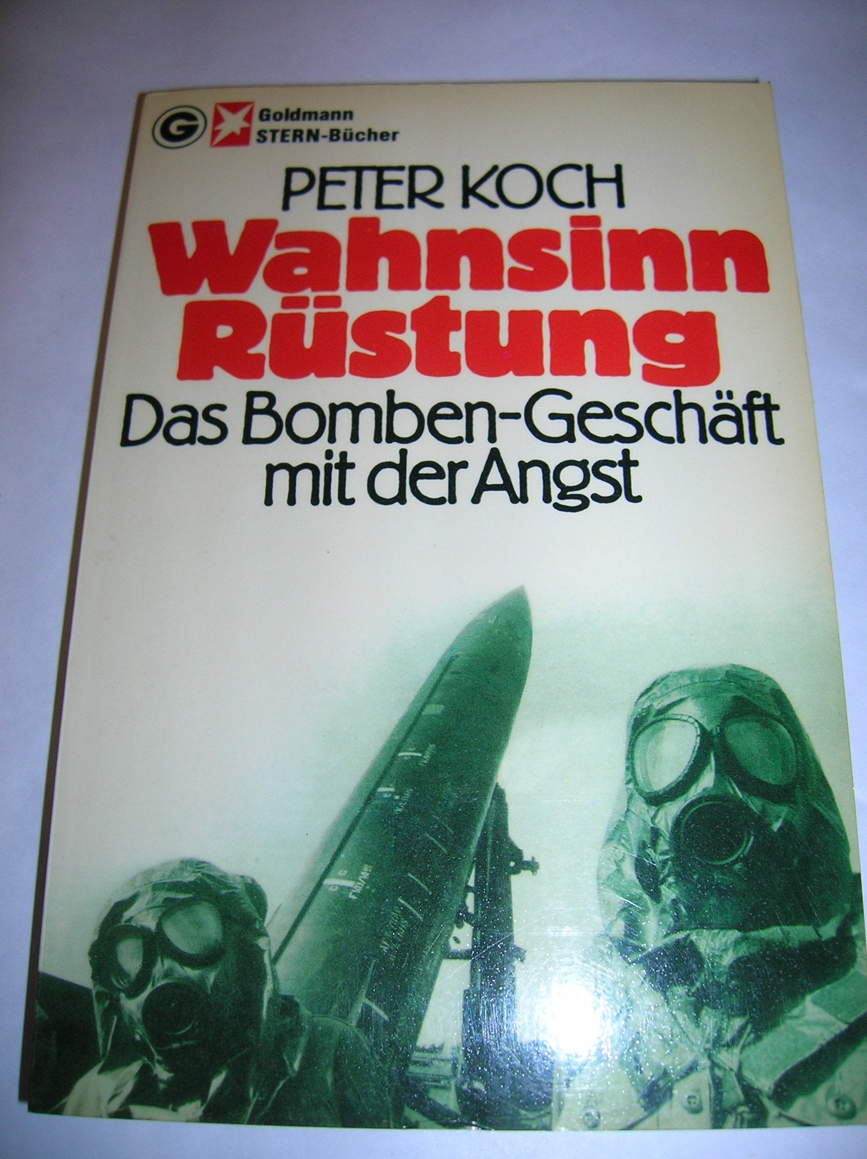 Wahnsinn Rüstung : d. Bomben-Geschäft mit d. Angst. book