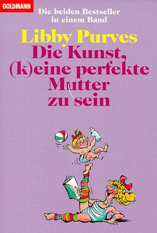 Die Kunst, (k)eine perfekte Mutter zu sein Learning & Reference Books