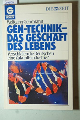 Gen - Technik: Das Geschäft des Lebens. Verschlafen die Deutschen die Zukunftsindustrie? Politics & History