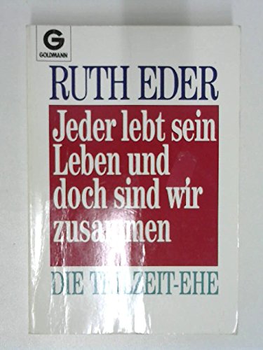Jeder lebt sein Leben und doch sind wir zusammen. Die Teilzeit- Ehe. Social Sciences
