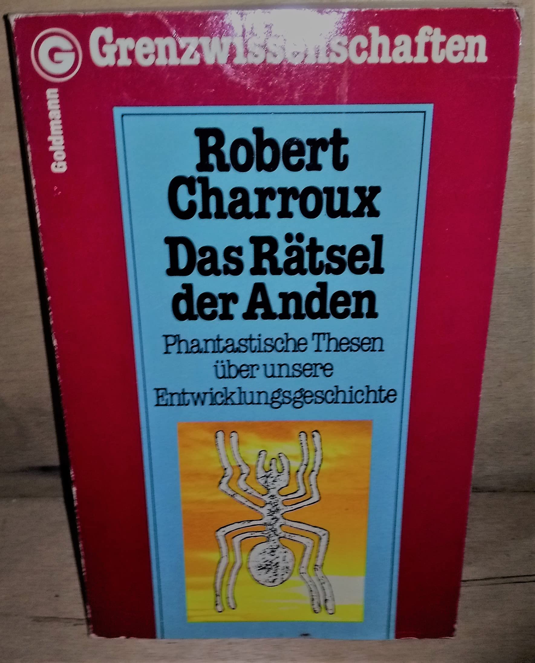 Das Rätsel der Anden. Phantastische Thesen über unsere Entwicklungsgeschichte. Politics & History