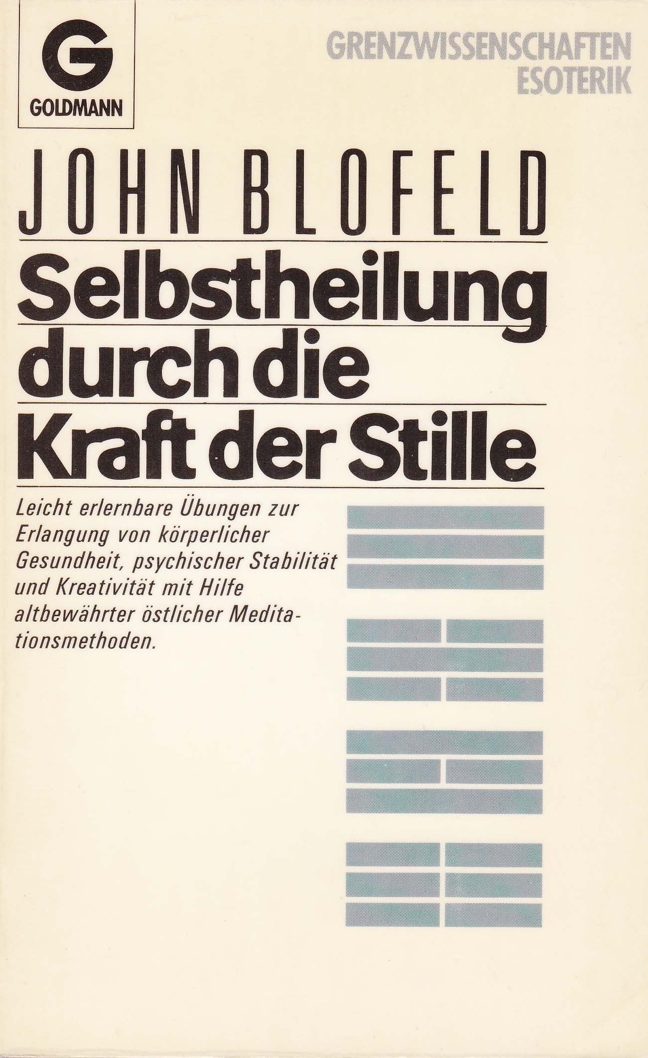 Goldmann, 11752: Selbstheilung durch die Kraft der Stille: leicht erlernbare Übungen zur Erlangung von körperlicher Gesundheit, psych. Stabilität ... altbewährter östl. Meditationsmethoden Lifestyle