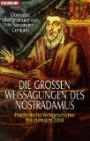 Die grossen Weissagungen des Nostradamus : prophet. Weltgeschichte bis zum Jahr 2050. Religion & Esotericism