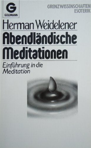 Abendländische Meditationen. Einführung in die Meditation. ( Esoterik). Self-help