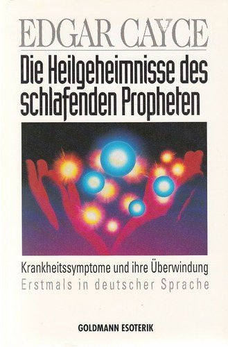 Die Heilgeheimnisse des schlafenden Propheten. Krankheitssymptome und ihre Überwindung. ( Esoterik). Self-help