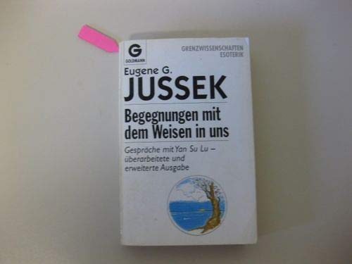 Begegnungen mit dem Weisen in uns. Gespräche mit Yan Su Lu. ( Grenzwissenschaften. Esoterik). Self-help