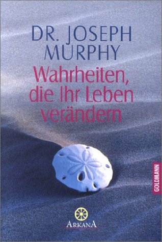 Wahrheiten, die Ihr Leben verändern. Das Leben bejahen Lifestyle