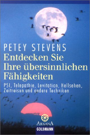 Entdecken Sie Ihre übersinnlichen Fähigkeiten: PSI, Telepathie, Levitation, Hellsehen, Zeitreisen und andere Techniken Self-help