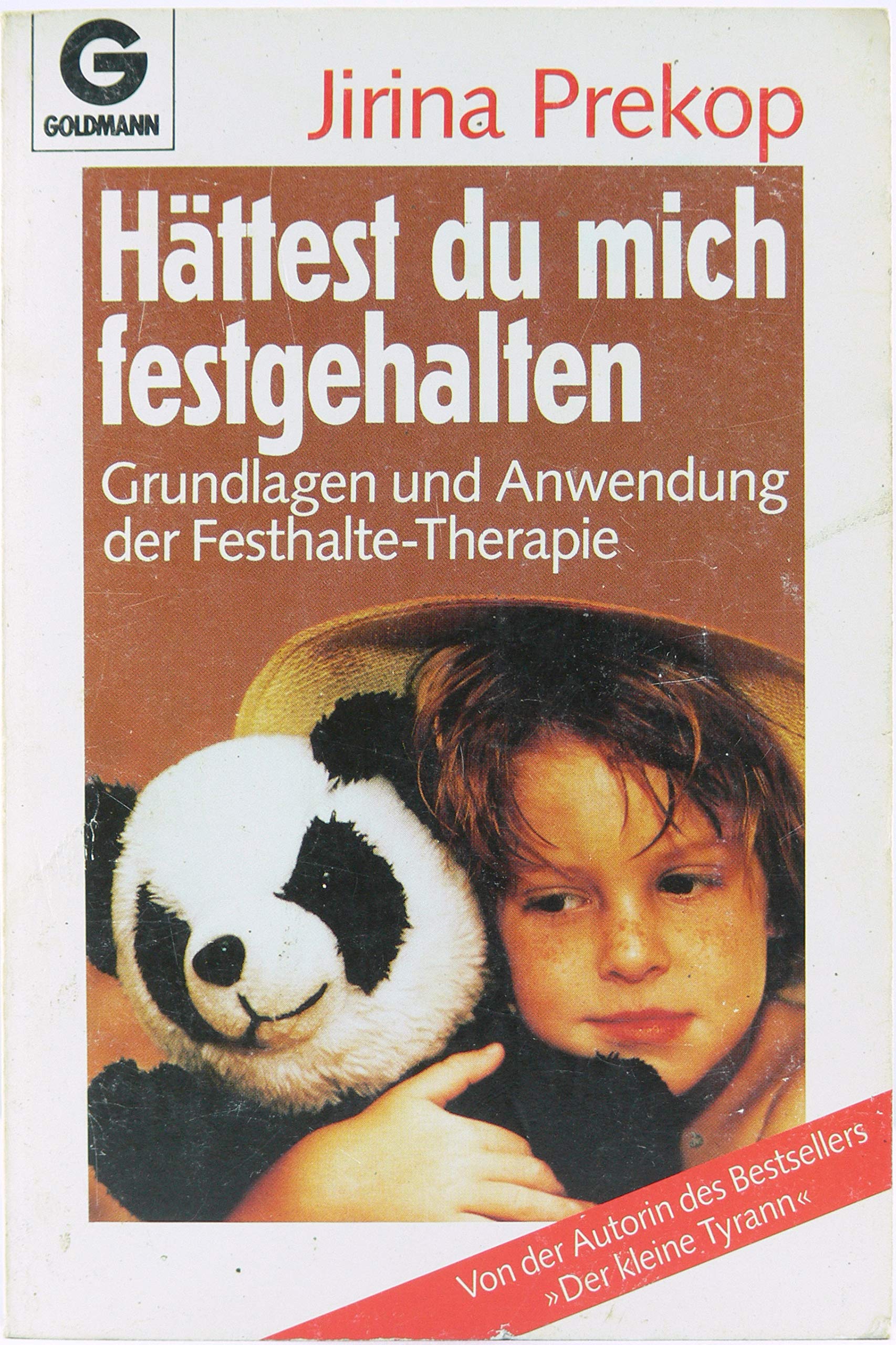 Hättest du mich festgehalten...: Grundlagen und Anwendungen der Festhalte-Therapie Parents & Children