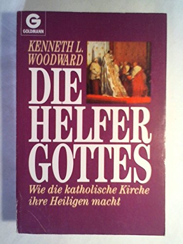 Die Helfer Gottes: Wie die katholische Kirche ihre Heiligen macht Religion & Esotericism