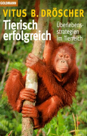 Tierisch erfolgreich. Überlebensstrategien im Tierreich Natural Sciences