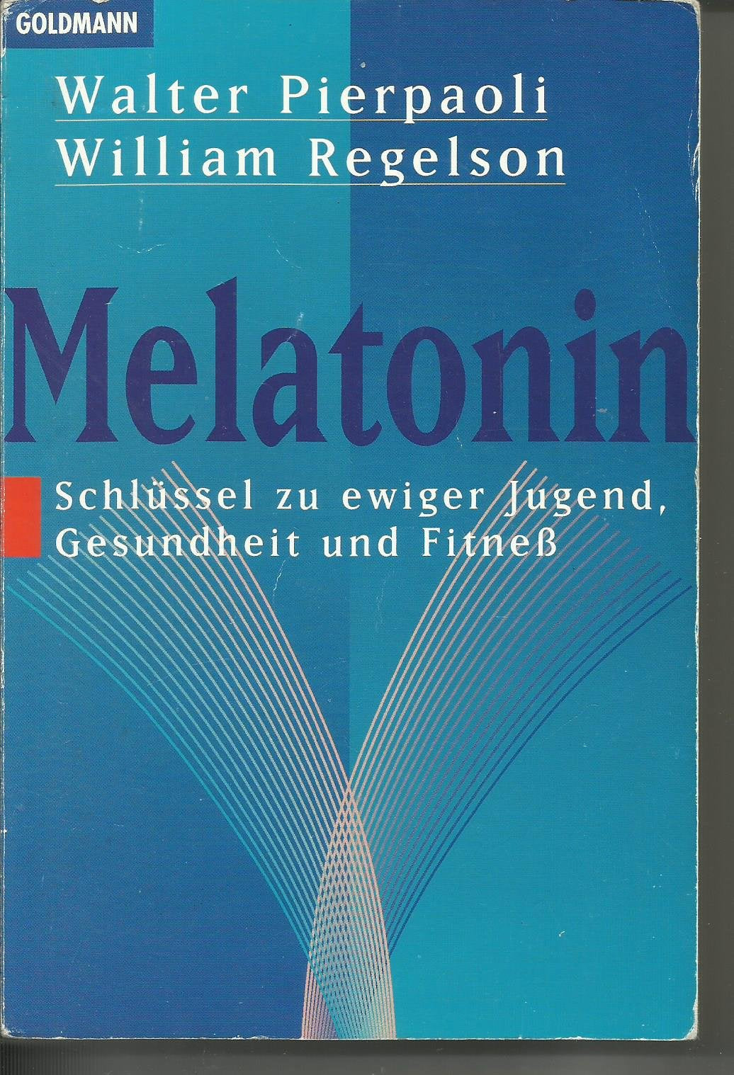 Melatonin: Schlüssel zu ewiger Jugend, Gesundheit und Fitneß Books