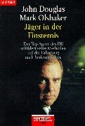 Jäger in der Finsternis: Der Top-Agent des FBI schildert seine Methoden bei der Fahndung nach Serienmördern Law