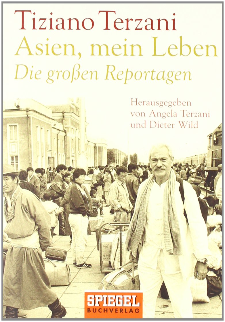 Asien, mein Leben. Die großen Reportagen Essays & Short Stories