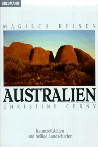 Magisch Reisen: Australien. Traumzeitstätten und heilige Landschaften. Politics & History