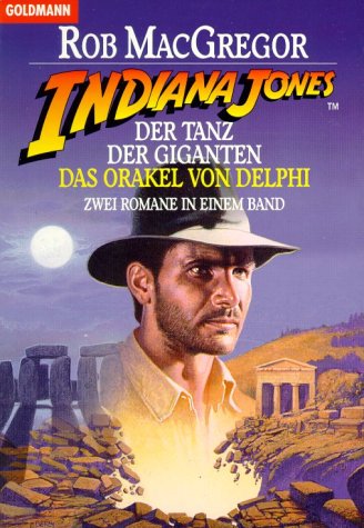 Indiana Jones und der Tanz der Giganten / Indiana Jones und das Orakel von Delphi (2 Romane in einem Band) Classics