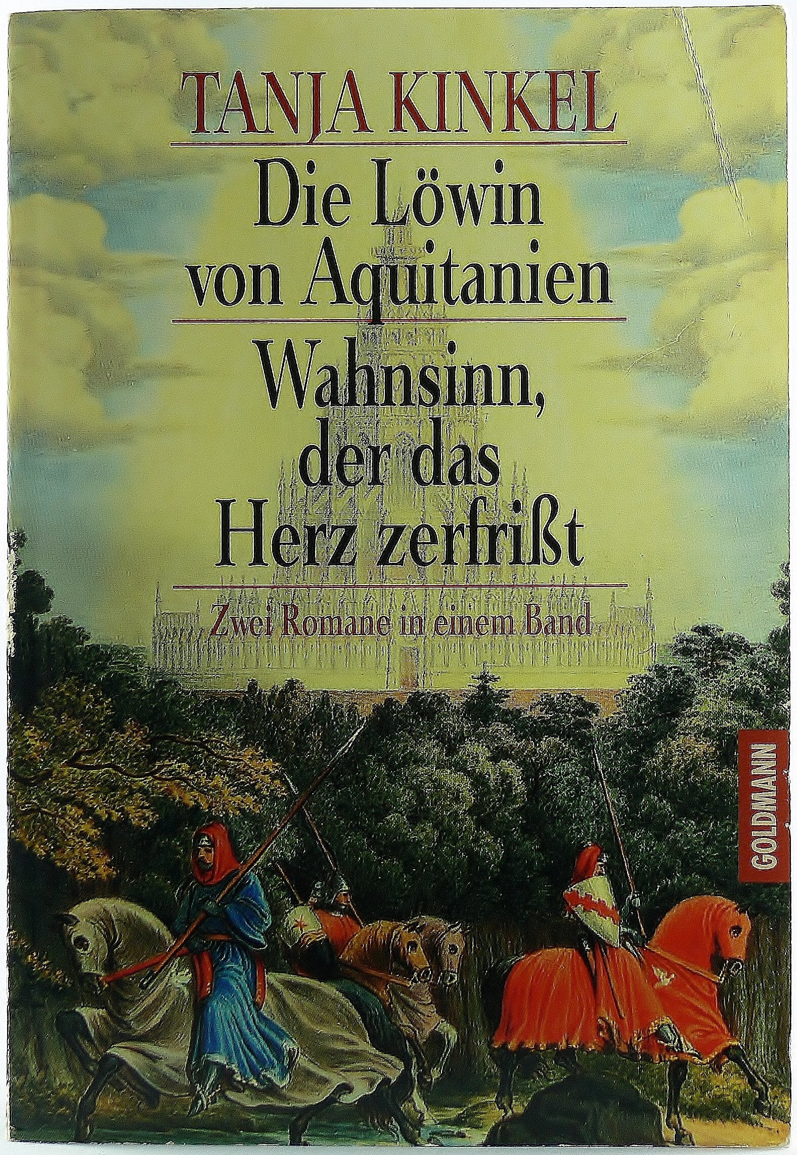 Die Löwin von Aquitanien / Wahnsinn, der das Herz zerfrißt (Goldmann Allgemeine Reihe) Historical Fiction