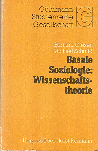 Basale Soziologie: Wissenschaftstheorie. (=Goldmann Studienreihe Gesellschaft Nr. 13303). Social Sciences