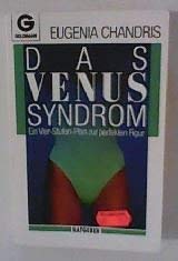 Das Venus Syndrom. Ein Vier- Stufen- Plan zur perfekten Figur. ( Ratgeber). Self-help