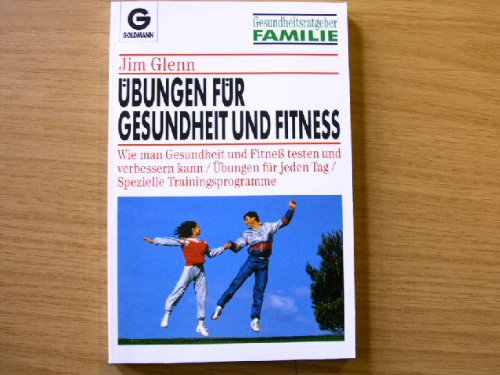 Übungen für Gesundheit und Fitness. Wie man Gesundheit und Fitness testen und verbessern kann /Übungen für jeden Tag /Spezielle Trainingsprogramme Health, Nutrition & Fitness
