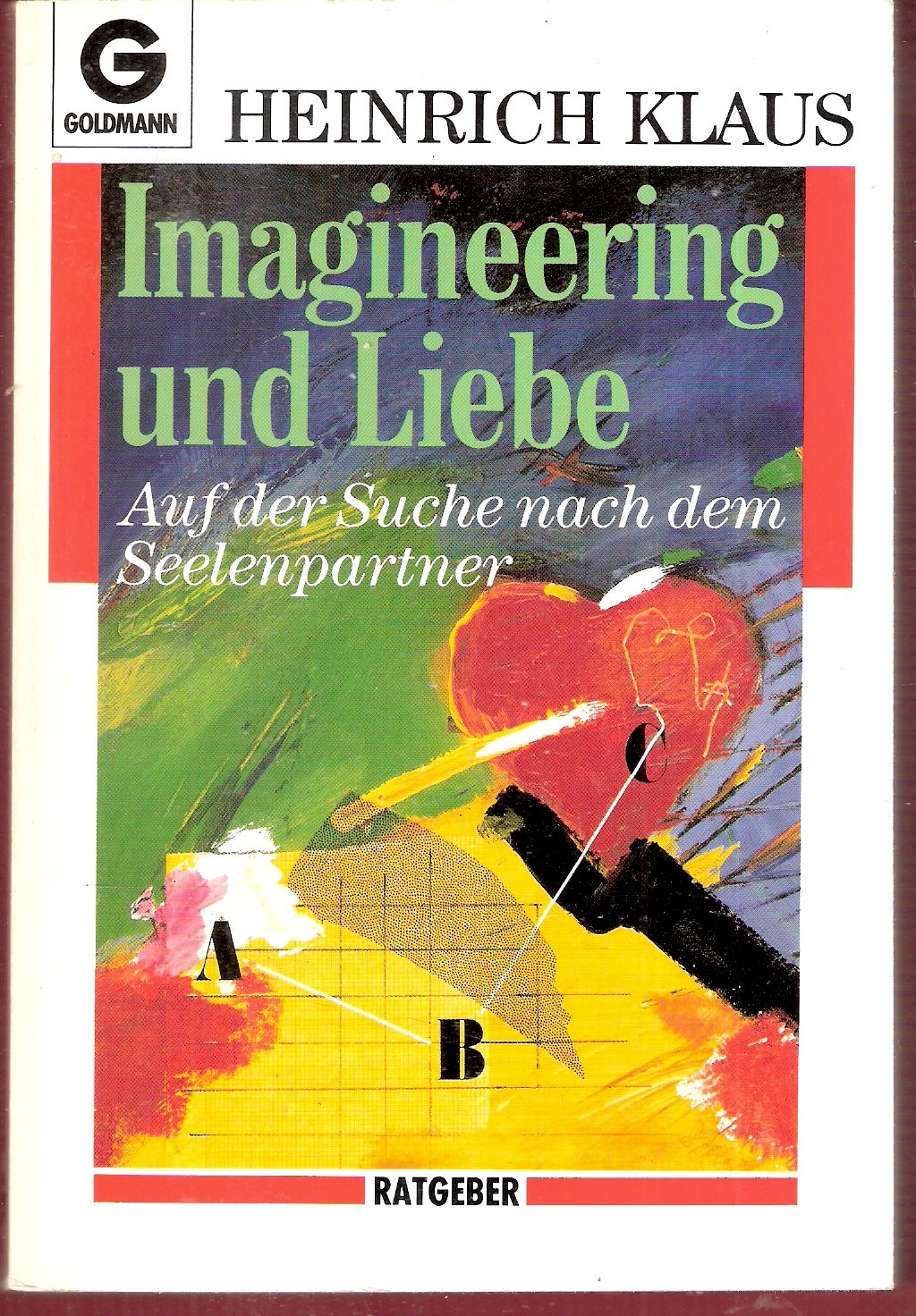 Imagineering und Liebe. Auf der Suche nach dem Seelenpartner. ( Ratgeber). Self-help