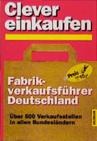 Clever einkaufen: Fabrikverkaufsführer Deutschland. Mit über 2500 Verkaufsstellen in allen Bundesländern (Goldmann Ratgeber) Lifestyle