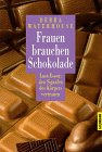 Frauen brauchen Schokolade Health, Nutrition & Fitness
