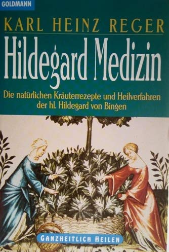Hildegard Medizin - Die natürlichen Kräuterrezepte und Heilverfahren der hl. Hildegard von Bingen Health, Nutrition & Fitness