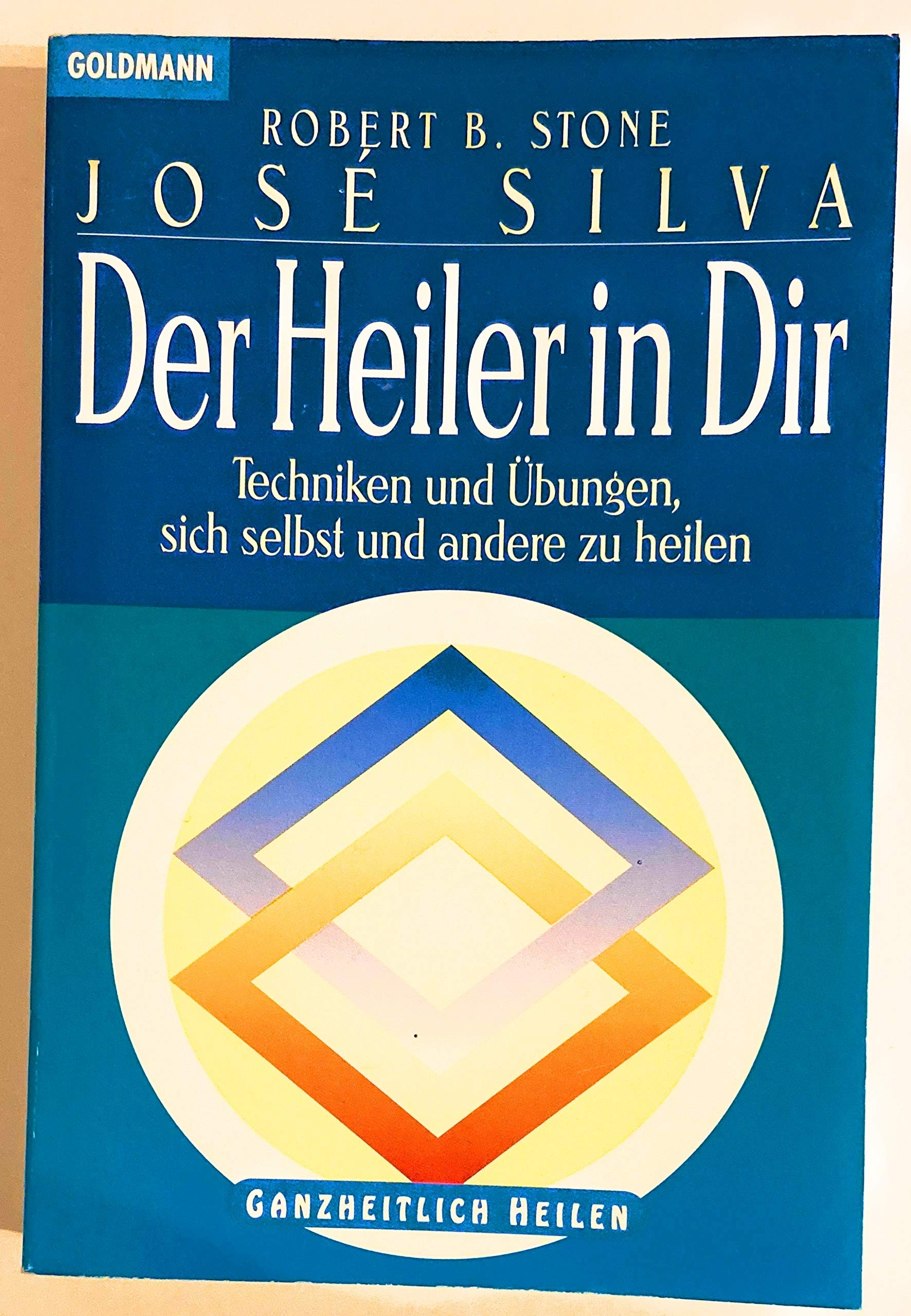 Der Heiler in dir. Techniken und Übungen sich selbst und andere zu heilen. Self-help