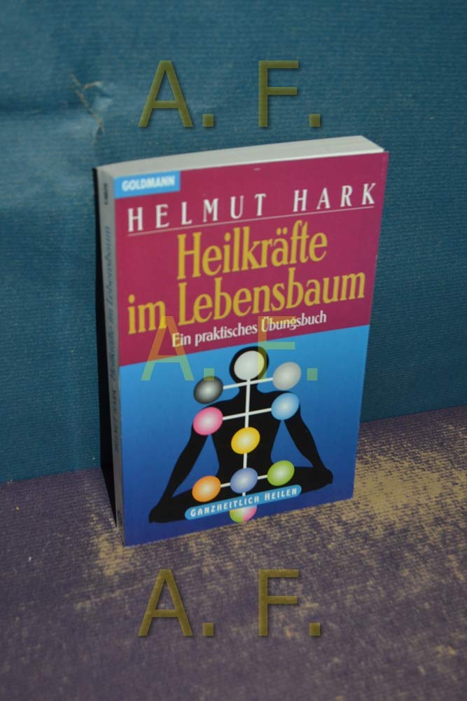 Heilkräfte im Lebensbaum. Ein praktisches Übungsbuch Lifestyle