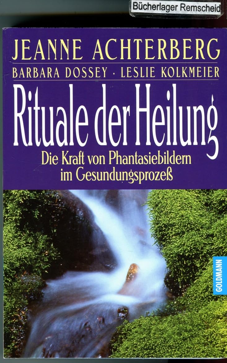 Rituale der Heilung. Die Kraft von Phantasiebildern im Gesundungsprozeß Health, Nutrition & Fitness