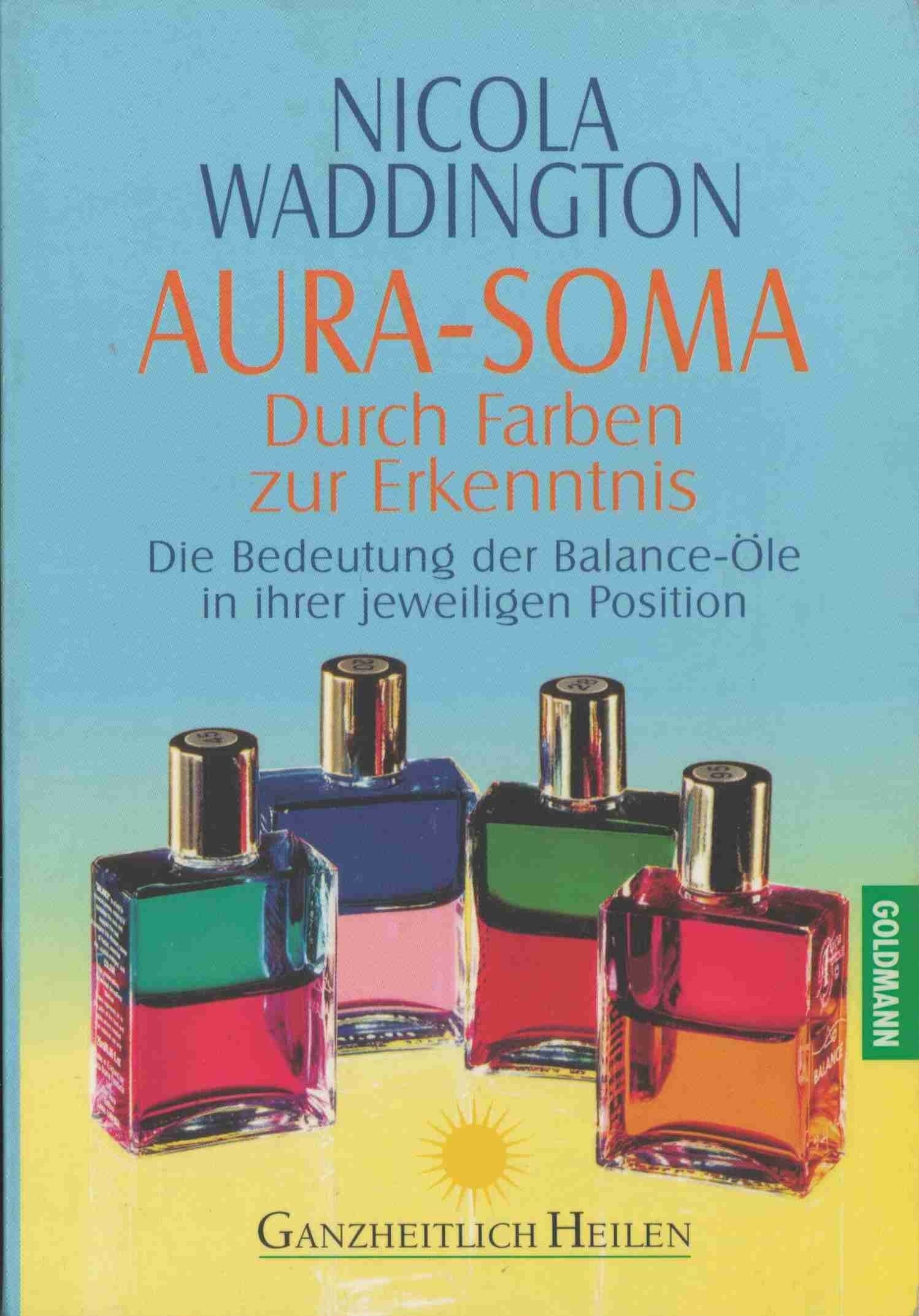Aura-Soma Durch Farben zur Erkenntnis: Die Bedeutung der Balance-Öle in ihrer jeweiligen Position Self-help
