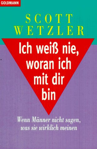 Ich weiß nie, woran ich mit Dir bin. Wenn Männer nicht sagen, was sie wirklich meinen Business, Finance & Career