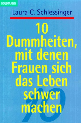 Zehn Dummheiten, mit denen Frauen sich das Leben schwer machen Business, Finance & Career
