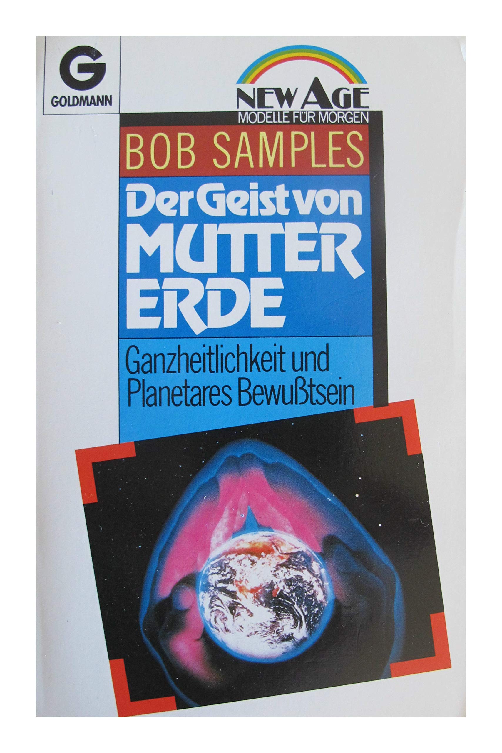 Der Geist von Mutter Erde. Ganzheitlichkeit und planetares Bewußtsein. ( New Age). Philosophy
