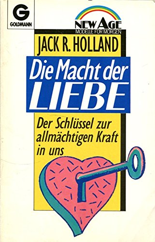 Die Macht der Liebe. Der Schlüssel zur allmächtigen Kraft in uns. ( New Age). Lifestyle