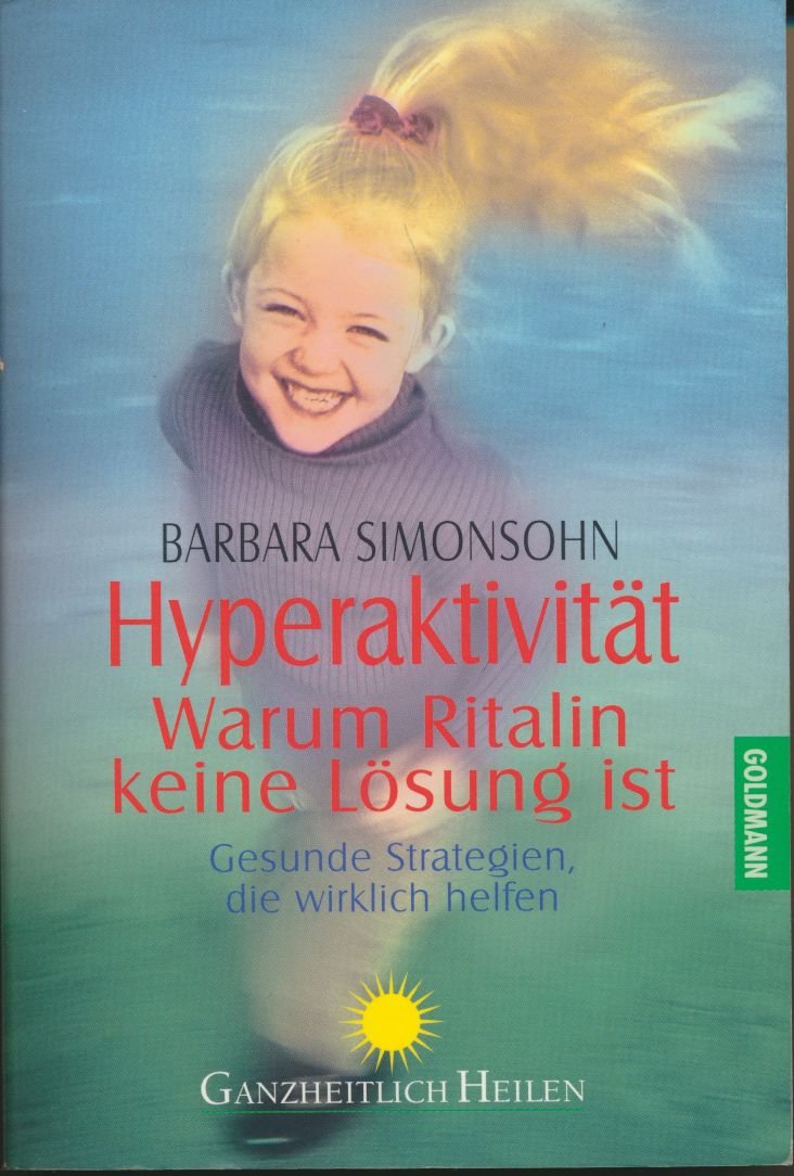 Hyperaktivität - Warum Ritalin keine Lösung ist: Gesunde Strategien, die wirklich helfen Health, Nutrition & Fitness