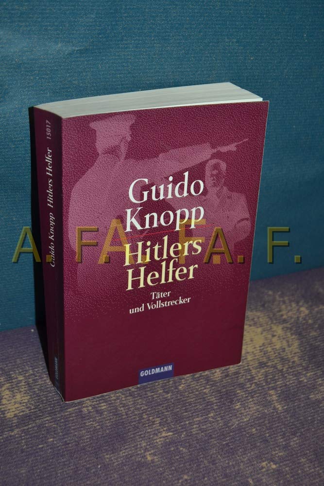 Hitlers Helfer: Täter und Vollstrecker: Dokumentation Silke Schläfer, Jutta Dornbusch u. a. In Zus.-Arb. m. Oliver Dött, Andrea Glückert u. a. Memories
