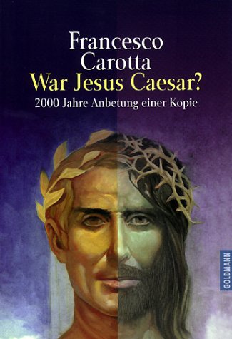 War Jesus Caesar? 2000 Jahre Anbetung einer Kopie Politics & History