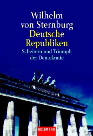 Deutsche Republiken. Scheitern und Triumph der Demokratie. Politics & History