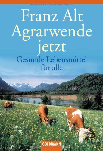 Agrarwende jetzt: Gesunde Lebensmittel für alle Natural Sciences