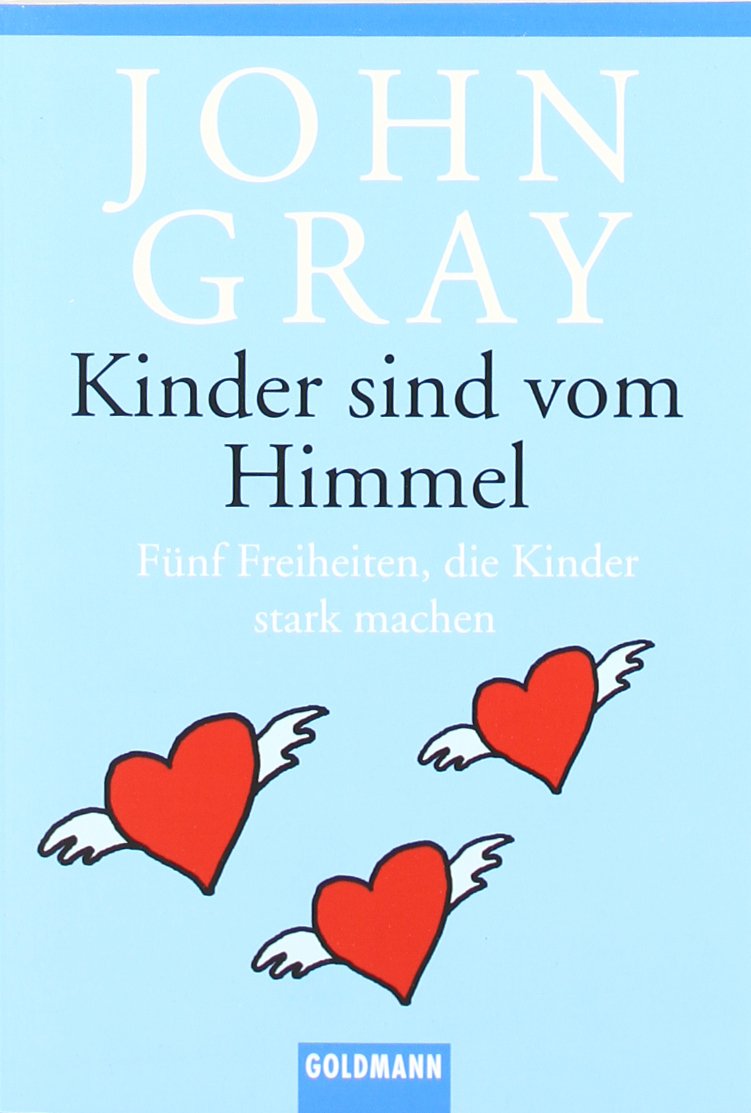Kinder sind vom Himmel: Fünf Freiheiten, die Kinder stark machen Parents & Children