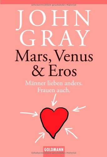 Mars, Venus & Eros: Männer lieben anders. Frauen auch. Partnership & Love