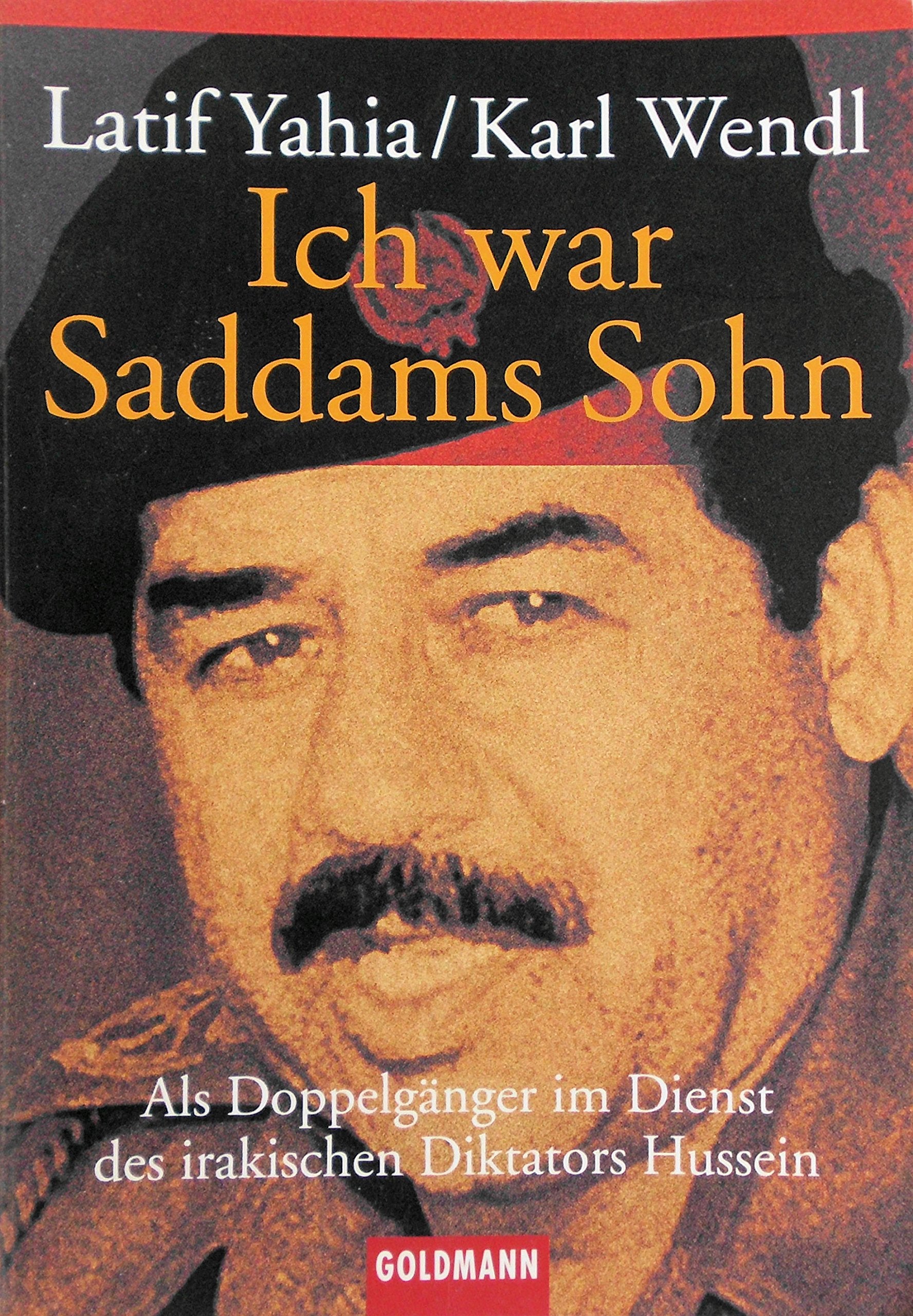 Ich war Saddams Sohn: Als Doppelgänger im Dienst des irakischen Diktators Hussein Politics & Society