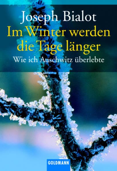 Im Winter werden die Tage länger: Wie ich Auschwitz überlebte (Goldmann Sachbücher) Memories