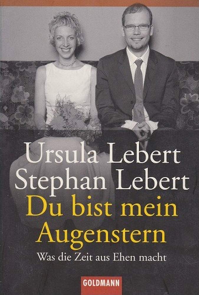Du bist mein Augenstern: Was die Zeit aus Ehen macht (Goldmann Sachbücher) Politics & History