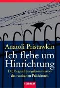 Ich flehe um Hinrichtung. Die Begnadigungskommision des russischen Präsidenten Contemporary literature
